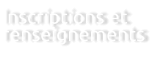 Inscriptions et renseignements